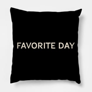 Favorite Day On This Day Perfect Day Pillow