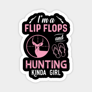 I'm A Flip Flops And Hunting Kinda Girl Magnet