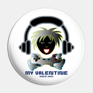 My valentine since 2021, gamer life Pin