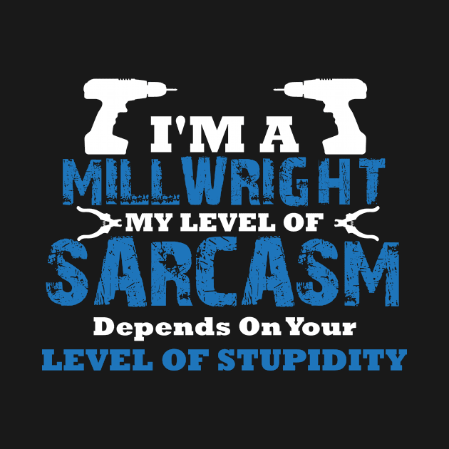 Millwright Level Of Sarcasm, Union Millwright, Millwright Gift Millwright Swag by jmgoutdoors