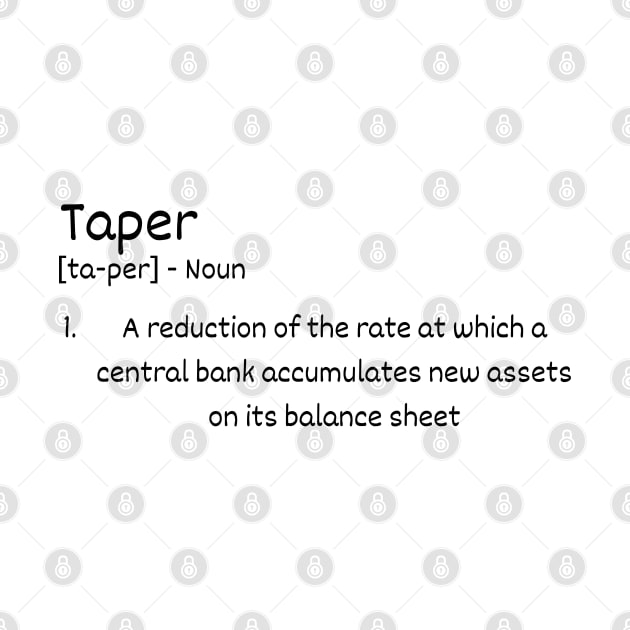 Taper Economist Definition by Claudia Williams Apparel