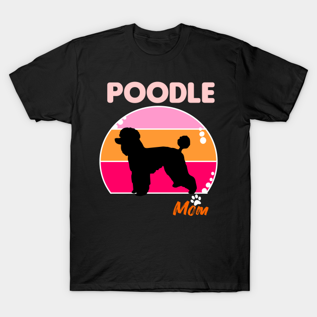 Discover Poodle Mom - Dog - T-Shirt