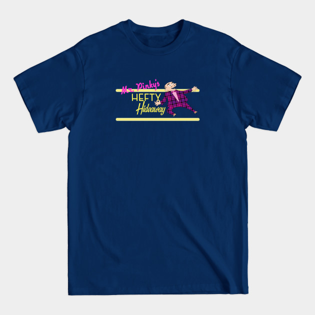 Disover Mr. Pinky's HEFTY Hideaway - Hairspray - T-Shirt