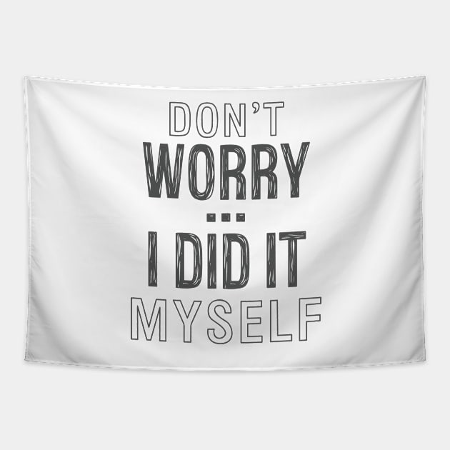 Don't worry...I did it myself 4 Tapestry by hoddynoddy