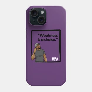 Weakness Is A Choice Phone Case
