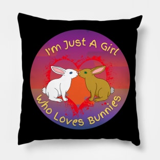 Just a girl who loves bunnies! Pillow