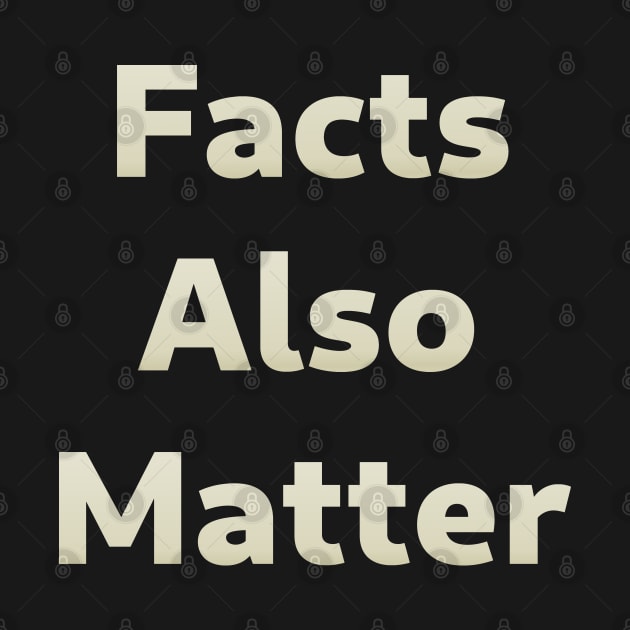 Facts Also Matter - In Support of Black Lives Matter by SolarCross