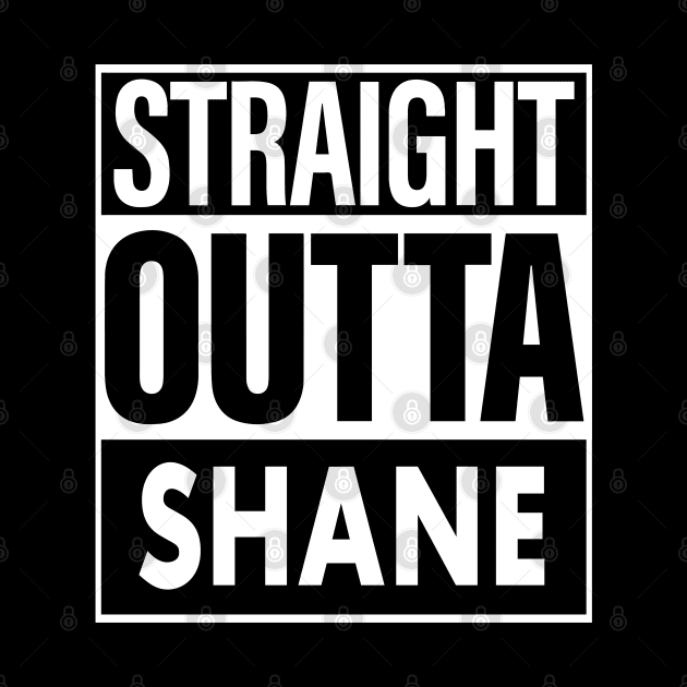 Shane Name Straight Outta Shane by ThanhNga