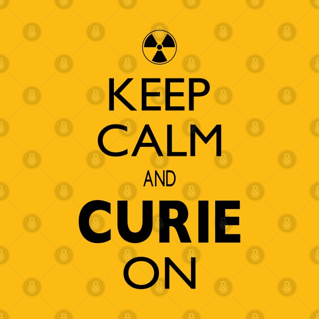 Keep Calm and Curie On - Science Pun for Nerds by Magic Moon