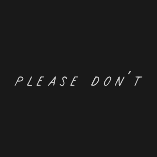 Please Don't T-Shirt