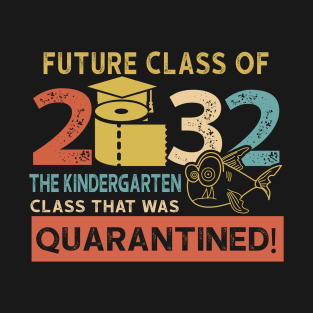 Future Class Of 2032 The Kindergarten Quarantined T-Shirt