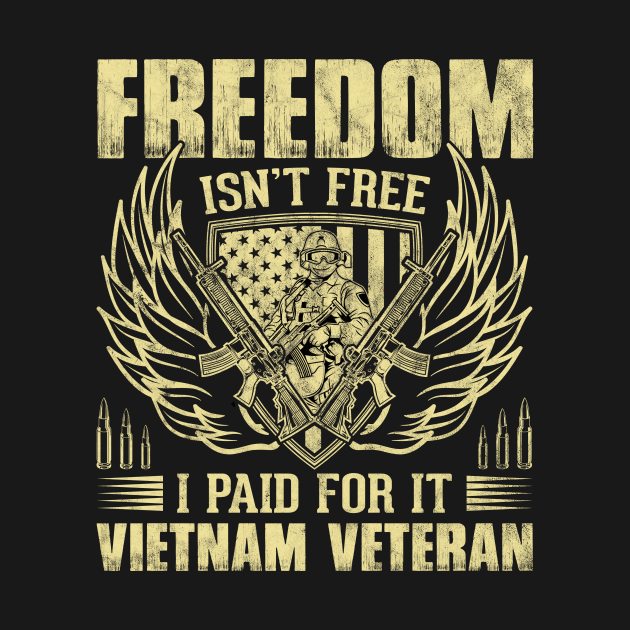 Freedom Isn't Free I Paid for It Vietnam Veteran Gift - Vietnam Veteran ...