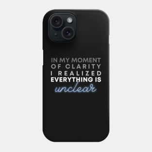 An Unclear Moment of Clarity Phone Case