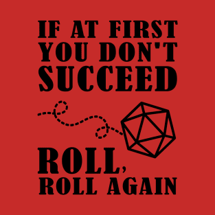 Roll, roll again. T-Shirt