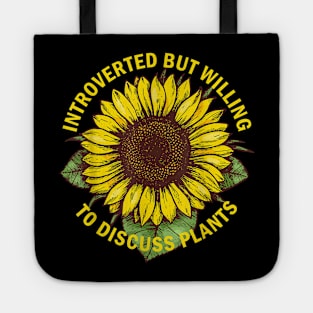 introverted but willing to discuss plants sunflower Tote