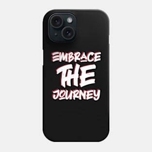 Embrace the journey Phone Case