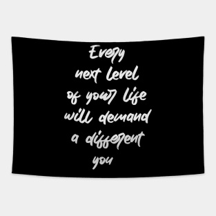 Every next level of your life will demand a different you Tapestry