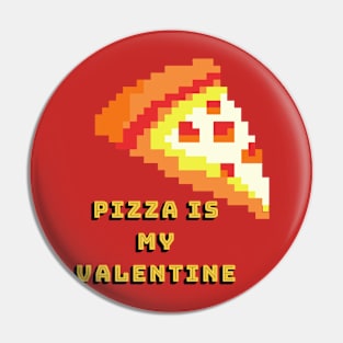 Pizza is my valentine Pin