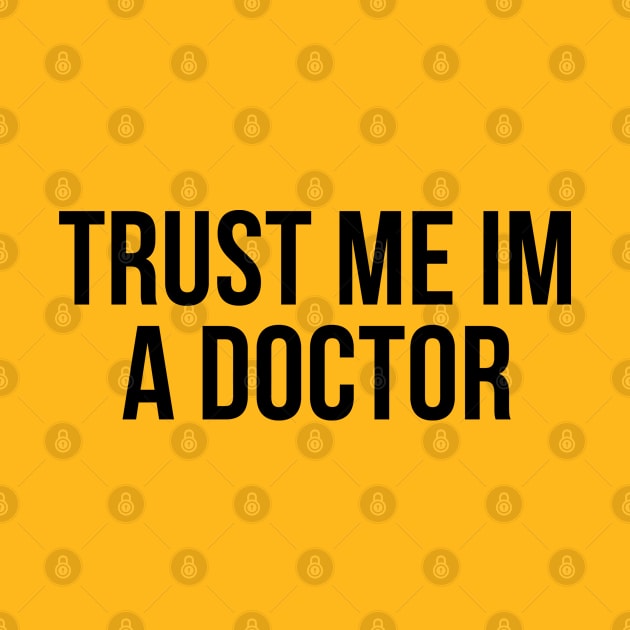 Trust Me Im A Doctor by TIHONA