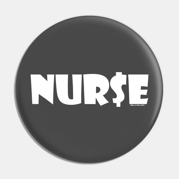 NUR$E: Nurse Moneybags (White Print) Pin by Bam-N-Olive