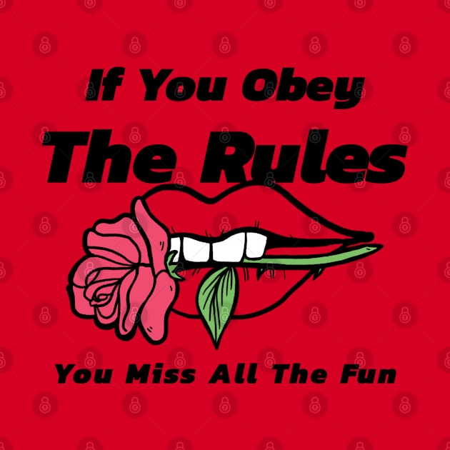 If You Obey The Rules, You Miss All The Fun by Inspire & Motivate