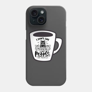 I Don't Like Morning People - Sarcastic Coffee Lovers Mug with Cat Phone Case