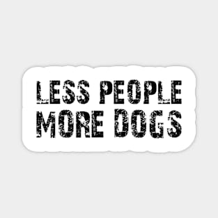 less people more dogs Magnet