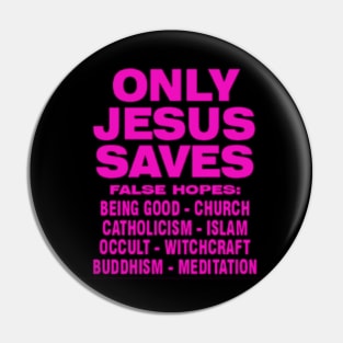 ONLY JESUS SAVES Pin