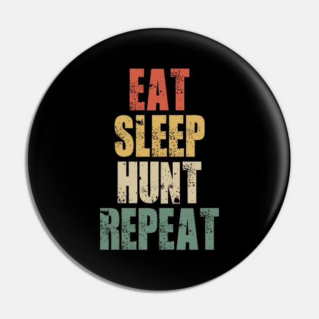 Eat Sleep Hunt Repeat Retro Hunting Pin by Tesszero