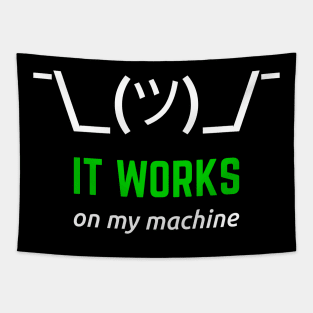It Works On My Machine Programmer Excuse Funny White/Green Design Tapestry