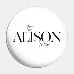 The Alison Factor Pin