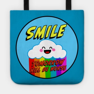 Smile Tomorrow Will Be Worse Tote