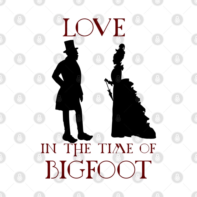 Love In The Time Of Bigfoot by Talesbybob