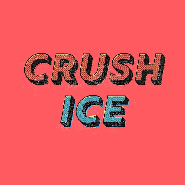 Crush ICE by matthuedraeger