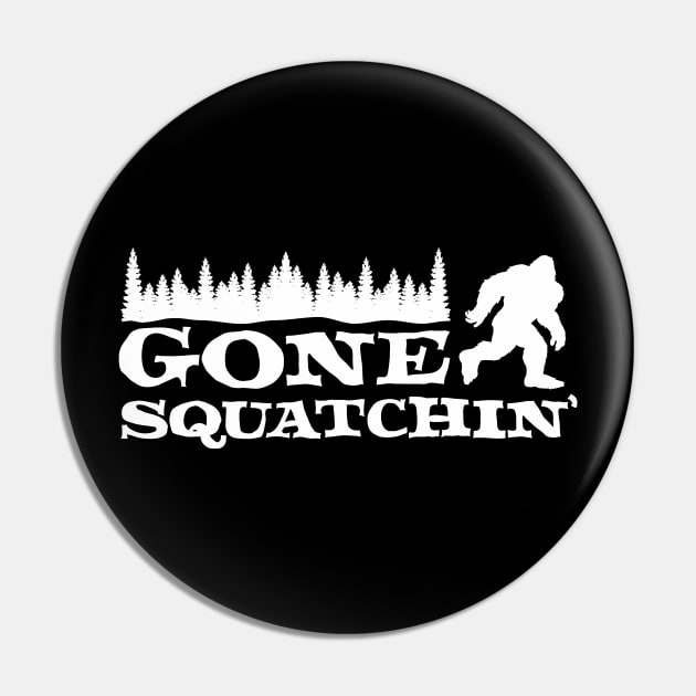 Gone Squatchin' Pin by dustbrain