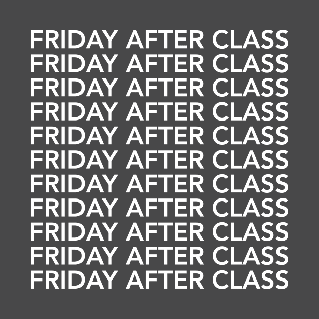 Friday After Class Repeated (White) by jackontheweekends