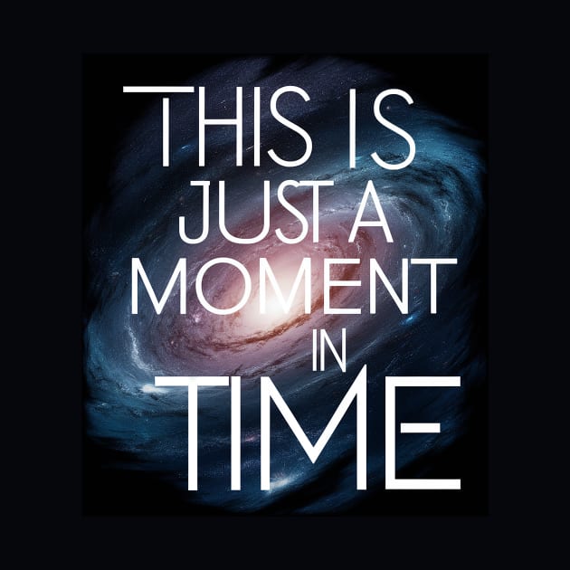 This is just a moment in time by Dizgraceland