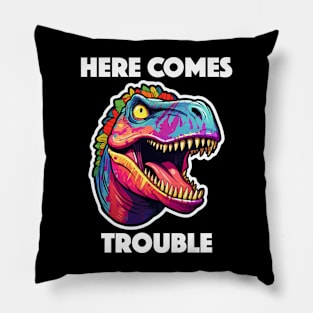 Colorful Dinosaur - Here Comes Trouble (White Lettering) Pillow