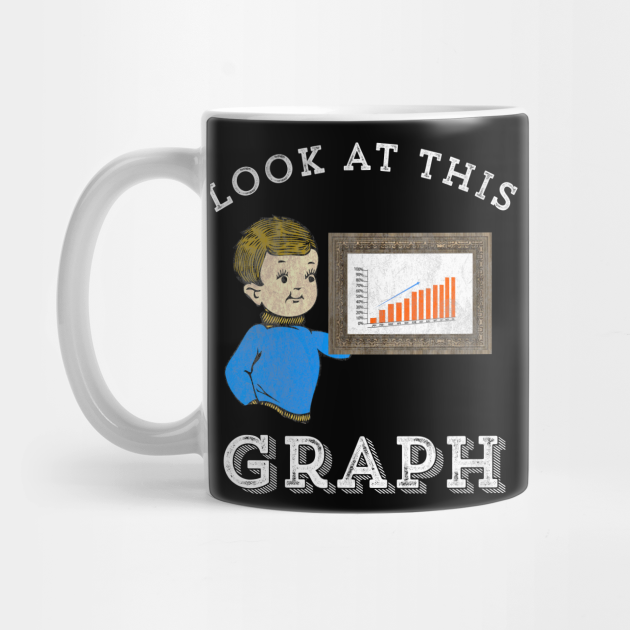 Look At This Graph Funny Photograph Meme Vine Graph Mug Teepublic Uk