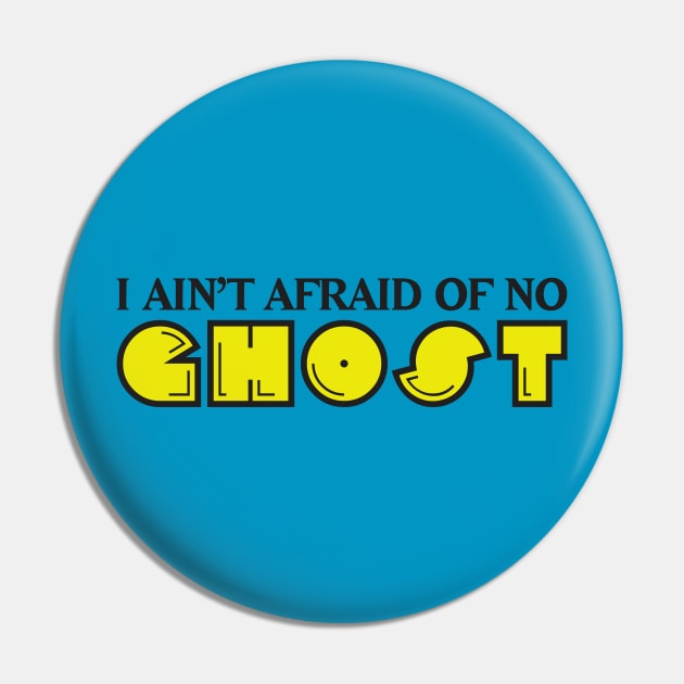 I Ain't Afraid of no Ghost Pin by DavesTees