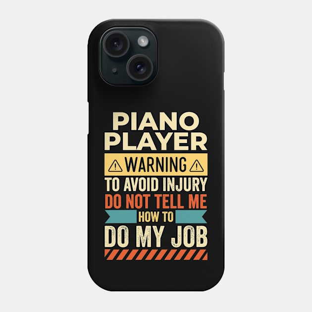 Piano Player Warning Phone Case by Stay Weird
