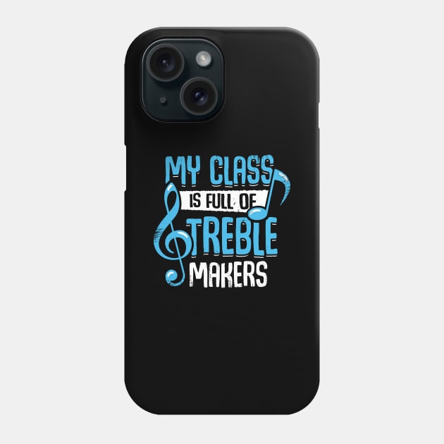 My Class Is Full Of Treble Makers Phone Case by Dolde08