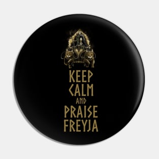 Norse Mythology - Keep Calm And Praise Freyja Pin