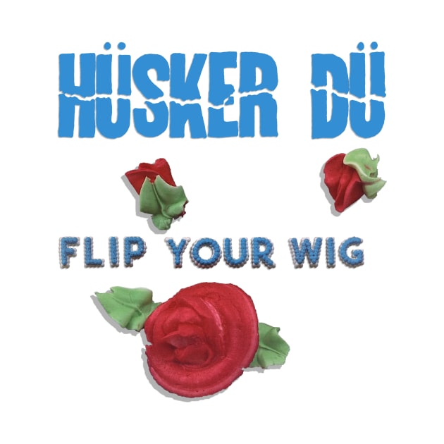 Husker Du Flip Your Wig by Flowering Toilet