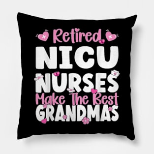 NICU Nurses make the best grandmas NICU Nurse Retirement T-Shirt Pillow