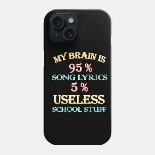 My Brain is 95 % Song  Lyrics 5 % Useless School Stuff Phone Case