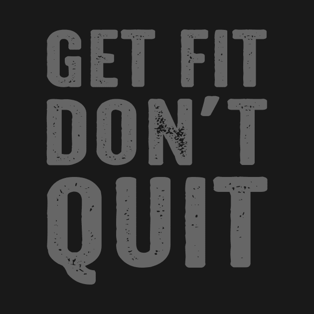 Get Fit Don't Quit by AttireCafe