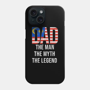 Malaysian Dad The Man The Myth The Legend - Gift for Malaysian Dad With Roots From Malaysian Phone Case