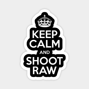 Keep Calm and Shoot RAW Magnet