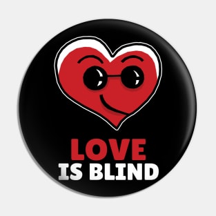 Love make you Blind Cute Heart Pin